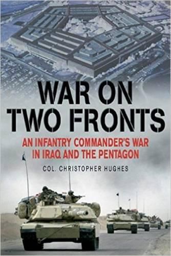 Cover image for War on Two Fronts: An Infantry Commander's War in Iraq and the Pentagon