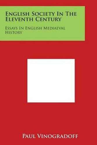 Cover image for English Society in the Eleventh Century: Essays in English Mediaeval History