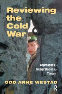 Cover image for Reviewing the Cold War: Approaches, Interpretations, Theory