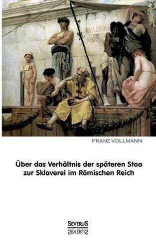 Cover image for UEber das Verhaltnis der spateren Stoa zur Sklaverei im roemischen Reich