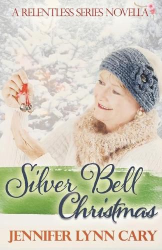 Cover image for Silver Bell Christmas: A Relentless Novella