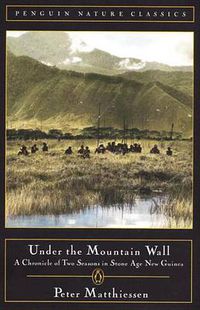 Cover image for Under the Mountain Wall: A Chronicle of Two Seasons in Stone Age New Guinea