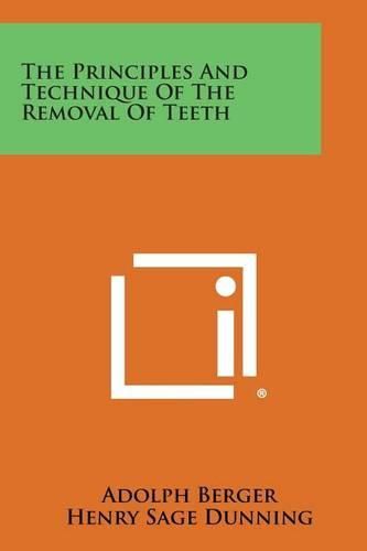 Cover image for The Principles and Technique of the Removal of Teeth