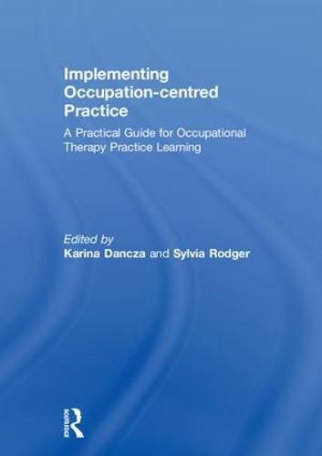 Cover image for Implementing Occupation-centred Practice: A Practical Guide for Occupational Therapy Practice Learning