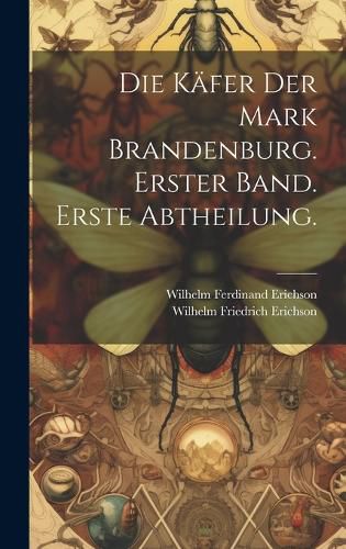 Cover image for Die Kaefer der Mark Brandenburg. Erster Band. Erste Abtheilung.