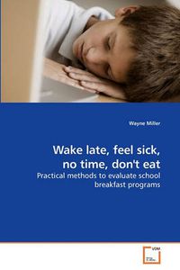 Cover image for Wake Late, Feel Sick, No Time, Don't Eat