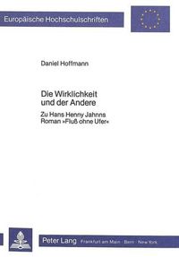 Cover image for Die Wirklichkeit Und Der Andere: Zu Hans Henny Jahnns Roman -Fluss Ohne Ufer-