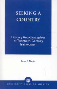 Cover image for Seeking a Country: Literary Autobiographies of Twentieth-Century Irishwomen