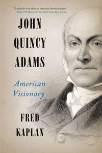 Cover image for John Quincy Adams: American Visionary