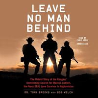 Cover image for Leave No Man Behind: The Untold Story of the Rangers' Unrelenting Search for Marcus Luttrell, the Navy Seal Lone Survivor in Afghanistan