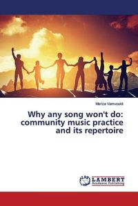 Cover image for Why any song won't do: community music practice and its repertoire