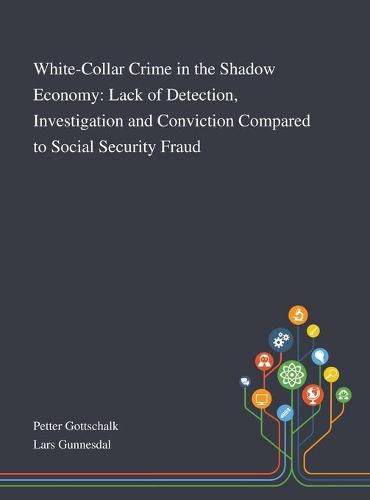 White-Collar Crime in the Shadow Economy: Lack of Detection, Investigation and Conviction Compared to Social Security Fraud