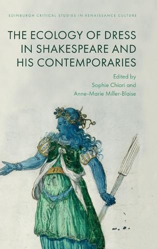 The Ecologies of Dress in Shakespeare and His Contemporaries