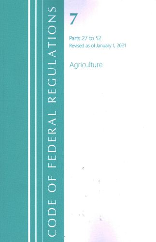 Cover image for Code of Federal Regulations, Title 07 Agriculture 27-52, Revised as of January 1, 2021