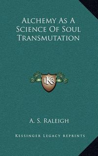 Cover image for Alchemy as a Science of Soul Transmutation