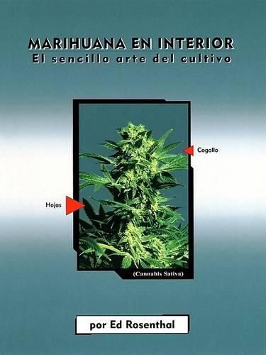 Marihuana En Interior: El Sencillo Arte del Cultivo: Easy Marijuana Gardening, Spanish-Language Edition