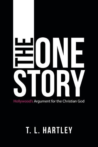 Cover image for The One Story: Hollywood's Argument for the Christian God