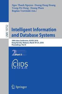 Cover image for Intelligent Information and Database Systems: 10th Asian Conference, ACIIDS 2018, Dong Hoi City, Vietnam, March 19-21, 2018, Proceedings, Part II