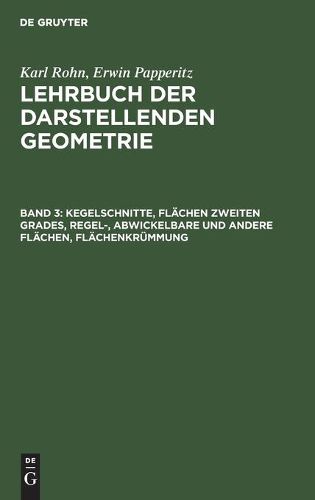 Cover image for Kegelschnitte, Flachen Zweiten Grades, Regel-, Abwickelbare Und Andere Flachen, Flachenkrummung