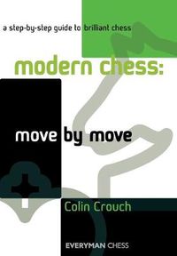 Cover image for Modern Chess: Move by Move: A Step-by-step Guide to Brilliant Chess