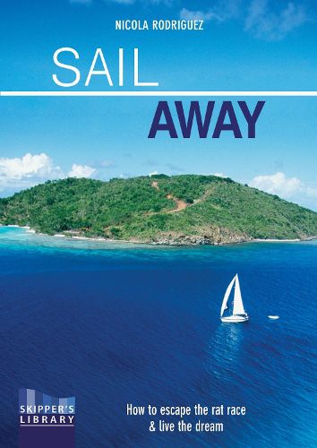 Cover image for Sail Away: How to Escape the Rate Race and Live the Dream