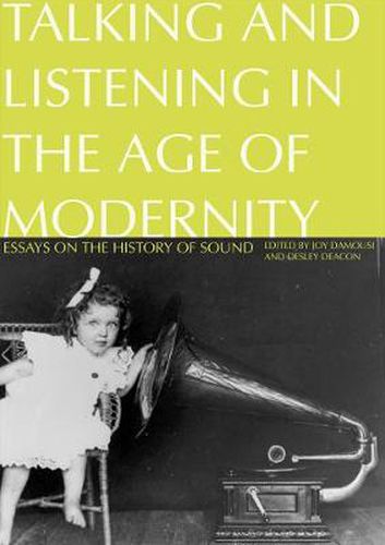 Cover image for Talking and Listening in the Age of Modernity: Essays on the history of sound