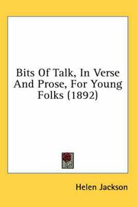 Cover image for Bits of Talk, in Verse and Prose, for Young Folks (1892)