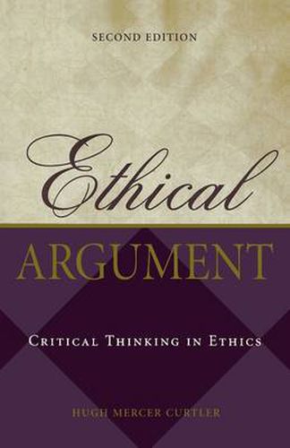 Ethical Argument: Critical Thinking in Ethics, Hugh Mercer Curtler ...