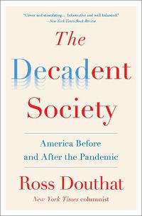 Cover image for The Decadent Society: America Before and After the Pandemic