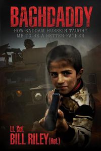 Cover image for Baghdaddy: How Saddam Hussein Taught Me to Be a Better Father