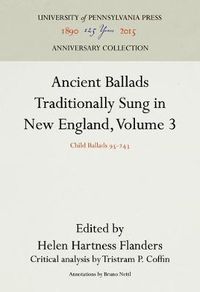 Cover image for Ancient Ballads Traditionally Sung in New England, Volume 3: Child Ballads 95-243