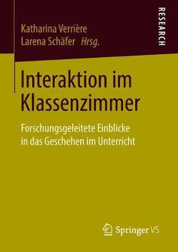 Cover image for Interaktion Im Klassenzimmer: Forschungsgeleitete Einblicke in Das Geschehen Im Unterricht