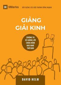 Cover image for Gi&#7843;ng Gi&#7843;i Kinh (Expositional Preaching) (Vietnamese): How We Speak God's Word Today