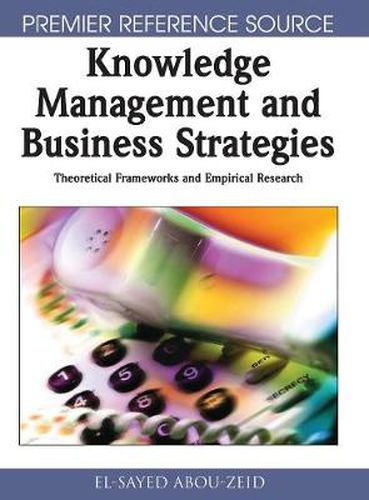 Cover image for Knowledge Management and Business Strategies: Theoretical Frameworks and Empirical Research