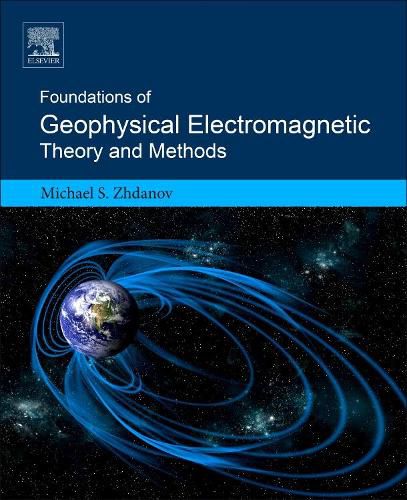 Foundations of Geophysical Electromagnetic Theory and Methods