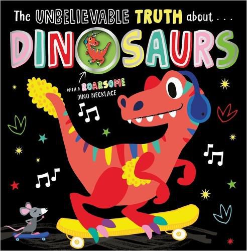 The Unbelievable Truth About... Dinosaurs (With a Dinosaur Necklace)