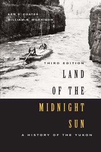 Cover image for Land of the Midnight Sun: A History of the Yukon, Third Edition