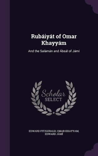 Cover image for Rubaiyat of Omar Khayyam: And the Salaman and Absal of Jami