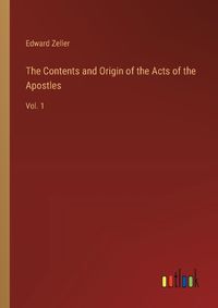 Cover image for The Contents and Origin of the Acts of the Apostles