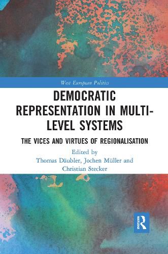 Democratic Representation in Multi-level Systems: The Vices and Virtues of Regionalisation