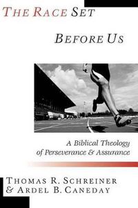 Cover image for The Race Set Before Us: A Biblical Theology of Perseverance & Assurance