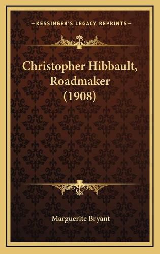 Christopher Hibbault, Roadmaker (1908)