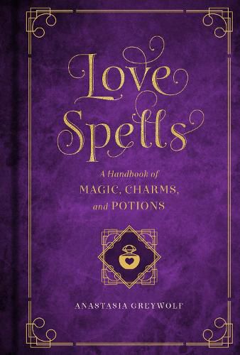 Love Spells: A Handbook of Magic, Charms, and Potions