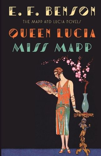Queen Lucia & Miss Mapp: The Mapp & Lucia Novels