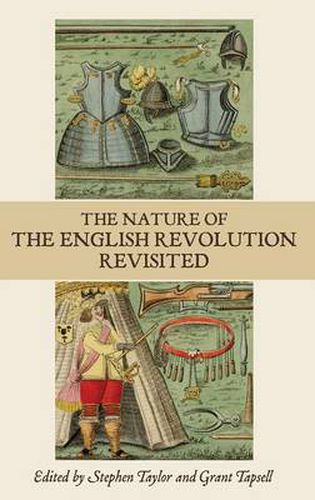 Cover image for The Nature of the English Revolution Revisited: Essays in Honour of John Morrill