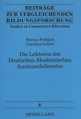 Cover image for Die Lektoren Des Deutschen Akademischen Austauschdienstes: Erfahrungen Im Ausland Und Nach Der Rueckkehr