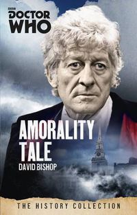 Cover image for Doctor Who: Amorality Tale: The History Collection