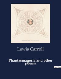 Cover image for Phantasmagoria and other poems