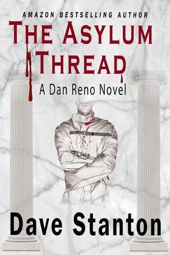 Cover image for The Asylum Thread: A Crime Thriller: Dan Reno Private Detective Noir Mystery Series