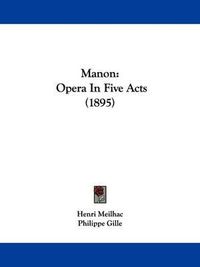 Cover image for Manon: Opera in Five Acts (1895)